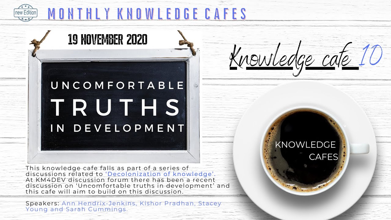 KM4Dev Knowledge Cafe: Uncomfortable Truths In Development