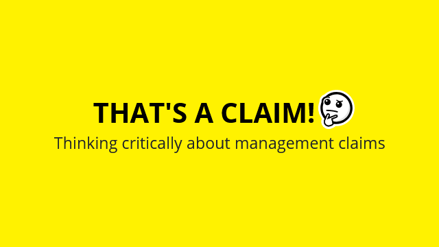 That's a claim! Thinking critically about management claims